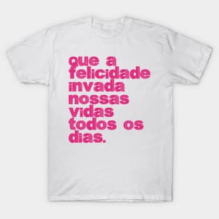 Felicidade - Happinesss T-Shirt